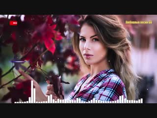 video песни очень красивые популярные лучший года 2019 шансон новинка очень русские песни 2019 sex