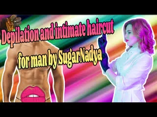 video интимная стрижка и депиляция бикини мужчине от sugarnadya sex