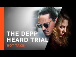 video скандальное мнение дело деппа против хёрд 2022 hot take the deppheard trial sex