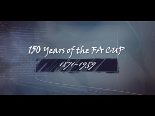 video 150 years of the emirates fa cup 𝟏𝟖𝟕𝟏 𝟏𝟗𝟓𝟗 start at the very beginning sex