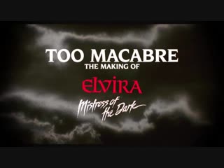 video слишком зловещая как снимали фильм эльвира повелительница тьмы too macabre the making of elvira 2018 sex
