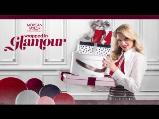 video morgan taylor wrapped in glamour праздничная коллекция 201617 sex