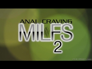 video анальная страсть мамочек 2 anal craving milfs 2 sex