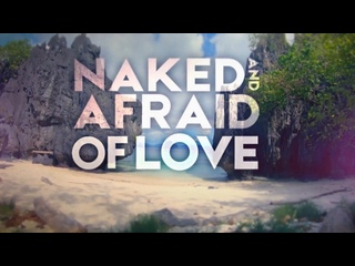 video naked and afraid of love s01e10 sex