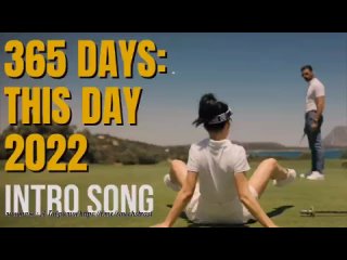 video 365 дней этот день эротические моменты 365 dni ten dzień 365 days this day 2022 sex